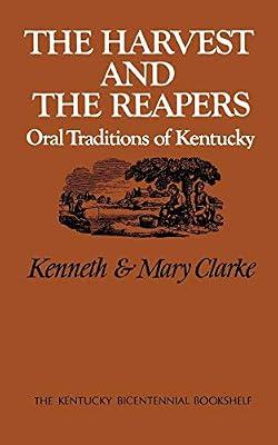 The Harvest and the Reapers: Oral Traditions of Kentucky (Kentucky Bicentennial Bookshelf) by Clarke, Mary Washington; Clarke, Kenneth | Paperback | History