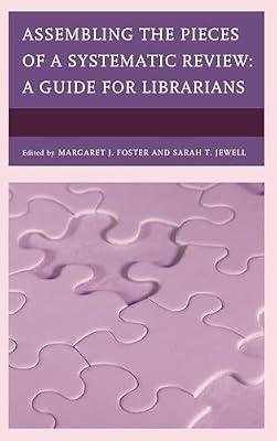 Assembling the Pieces of a Systematic Review: A Guide for Librarians (Medical Library Association Books) | Hardcover | Language Arts & Disciplines