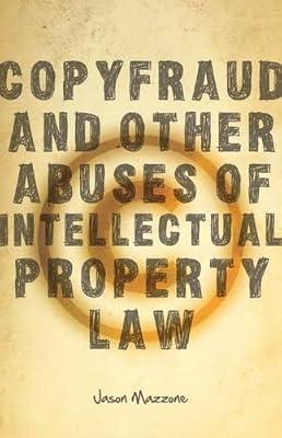 Copyfraud and Other Abuses of Intellectual Property Law by Mazzone, Jason | Hardcover | Law