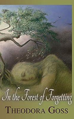 In the Forest of Forgetting by Goss, Theodora | Paperback | Myth & Legend Told As Fiction