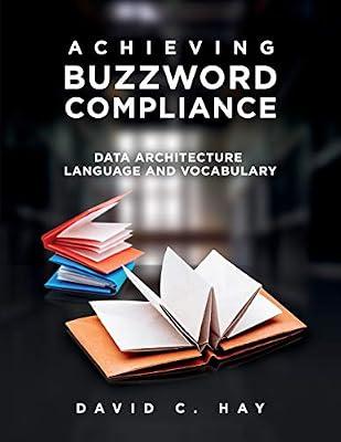 Achieving Buzzword Compliance: Data Architecture Language and Vocabulary by Hay, David C | Paperback | Enterprise Software
