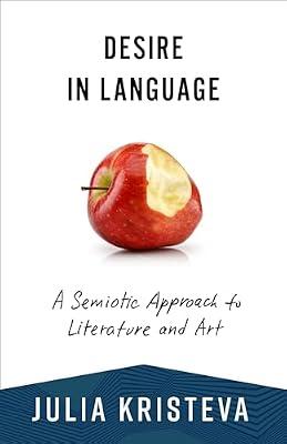 Desire in Language: A Semiotic Approach to Literature and Art (European Perspectives: A Series in Social Thought and Cultural Criticism) by Kristeva, Julia | Paperback | Linguistics