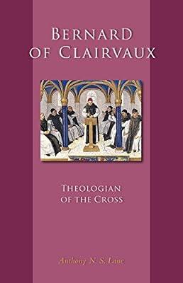 Bernard of Clairvaux: Theologian of the Cross: 248 (Cistercian Studies Series) by Lane, Anthony N.S. | Paperback | Christian Communities & Monasticism