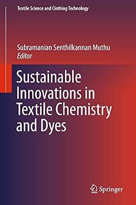 Sustainable Innovations in Textile Chemistry and Dyes (Textile Science and Clothing Technology) | Hardcover | Production Engineering