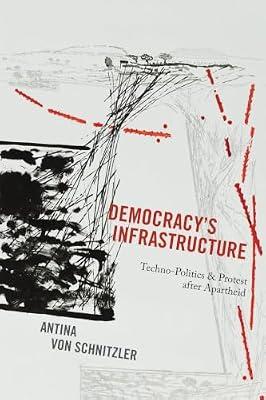Democracy's Infrastructure: Techno-Politics and Protest after Apartheid by von Schnitzler, Antina | Paperback | Social Science