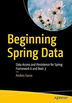Beginning Spring Data: Data Access and Persistence for Spring Framework 6 and Boot 3 by Sacco, Andres | Paperback | Programming & Scripting Languages: General