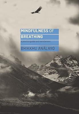 Mindfulness of Breathing: A Practice Guide and Translations by Analayo | Paperback | Religion