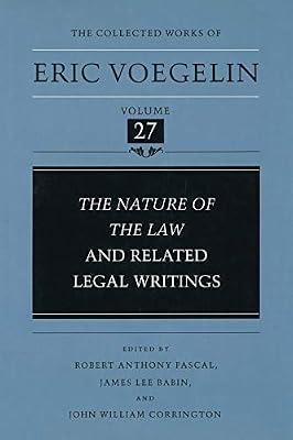 Nature of the Law and Related Legal Writings (CW27) Volume 27 (Collected Works of Eric Voegelin) by Voegelin, Eric | Hardcover | Jurisprudence & Philosophy Of Law