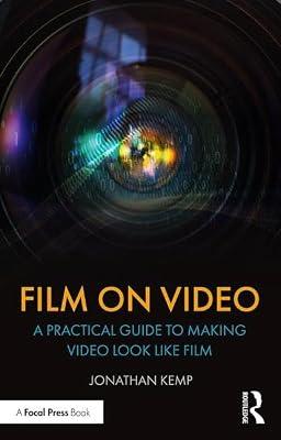 Film on Video: A Practical Guide to Making Video Look like Film by Kemp, Jonathan | Paperback | Art