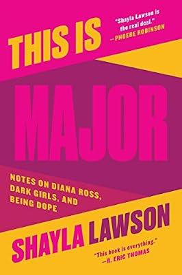 This Is Major: Notes on Diana Ross, Dark Girls, and Being Dope by Lawson, Shayla | Paperback | Social Science