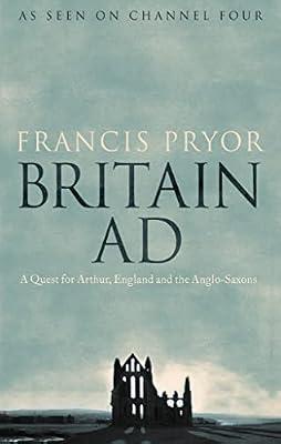 Britain AD: A Quest for Arthur, England and the Anglo-Saxons by Pryor, Francis | Hardcover | British & Irish History