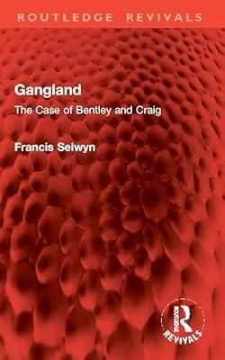 Gangland: The Case of Bentley and Craig (Routledge Revivals) by Selwyn, Francis | Paperback | Social Science