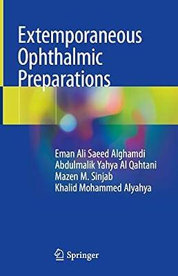 Extemporaneous Ophthalmic Preparations by Alghamdi, Eman Ali Saeed; Sinjab, Mazen M.; Al Qahtani, Abdulmalik Yahya; Alyahya, Khalid Mohammed | Hardcover | Ophthalmology