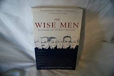 The Wise Men: Six Friends and the World They Made: Six Friends and the World They Made: Acheson, Bohlen, Harriman, Kennan, Lovett, Mccloy by Isaacson, Walter; Thomas, Evan | Paperback | International Relations