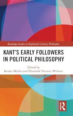 Kant’s Early Followers in Political Philosophy (Routledge Studies in Eighteenth-century Philosophy) | Hardcover | Philosophy