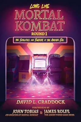 Long Live Mortal Kombat: Round 1: The Fatalities and Fandom of the Arcade Era by Craddock, David L. | Paperback | Computer Games