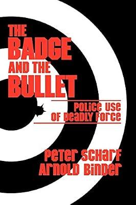 The Badge and the Bullet: Police Use of Deadly Force by Binder, Arnold | Paperback | Social Science
