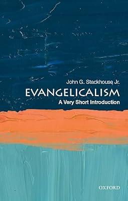 EVANGELICALISM VSI P: A Very Short Introduction by Stackhouse, John G., Jr. | Paperback | Religion