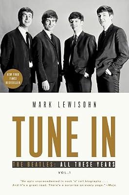 Tune In: The Beatles: All These Years: 1 by Lewisohn, Mark | Paperback | Biography & Autobiography