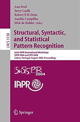 Structural, Syntactic, and Statistical Pattern Recognition: Joint Iapr International Workshops, Sspr 2004 and Spr 2004, Lisbon, Portugal, August ... (Lecture Notes in Computer Science, 3138) | Paperback | Computers