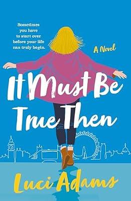 It Must Be True Then: A Novel by Adams, Luci | Paperback | Fiction