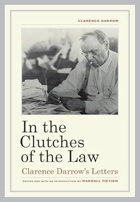 In the Clutches of the Law: Clarence Darrow's Letters by Darrow, Clarence | Hardcover | History