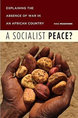 Socialist Peace? – Explaining the Absence of War in an African Country by Mcgovern, Mike | Paperback | Social & Cultural Anthropology
