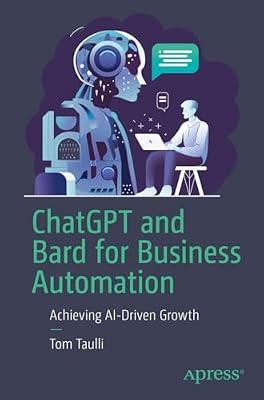 ChatGPT and Bard for Business Automation: Achieving AI-Driven Growth by Taulli, Tom | Paperback | Artificial Intelligence