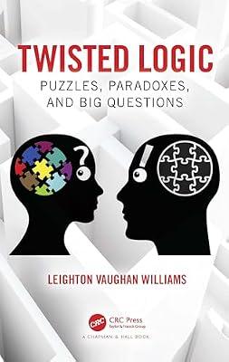 Twisted Logic: Puzzles, Paradoxes, and Big Questions by Williams, Leighton Vaughan | Hardcover | Mathematics