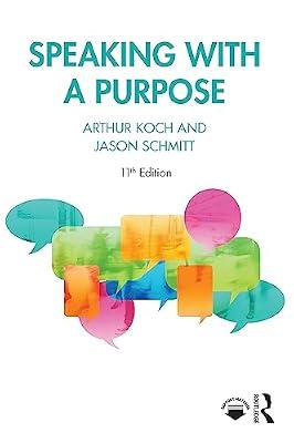 Speaking with a Purpose by Schmitt, Jason; Koch, Arthur | Paperback | Communication Studies