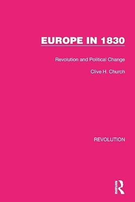 Europe in 1830: Revolution and Political Change (Routledge Library Editions: Revolution) by Church, Clive H. | Paperback | European History 2
