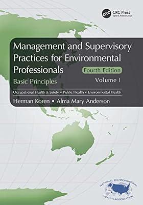 MANAGEMENT AND SUPERVISORY PRACTICES FOR ENVIRONMENTAL PROFESSIONALS: Basic Principles, Volume I: 1 by Koren, Herman; Anderson, Alma Mary | Paperback | Management: Leadership And Motivation