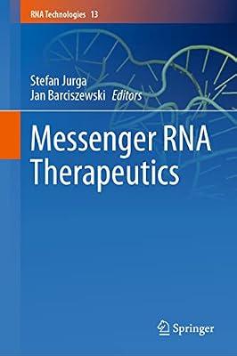 Messenger RNA Therapeutics: 13 (RNA Technologies) | Hardcover | Medical Genetics