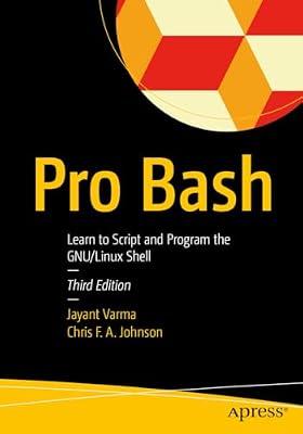 Pro Bash: Learn to Script and Program the GNU/Linux Shell by Varma, Jayant | Paperback | Operating Systems
