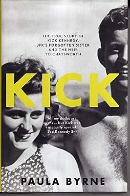 Kick: The True Story of JFK's Sister and the Heir to Chatsworth by Byrne, Paula | Hardcover | Biography & Autobiography: Women