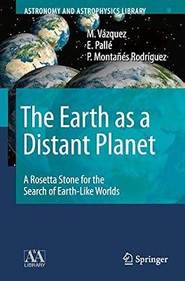 The Earth as a Distant Planet: A Rosetta Stone for the Search of Earth-Like Worlds (Astronomy and Astrophysics Library) by Vázquez, M.; Pallé, E.; Montañés Rodríguez, P. | Hardcover | Solar System: The Sun & Planets