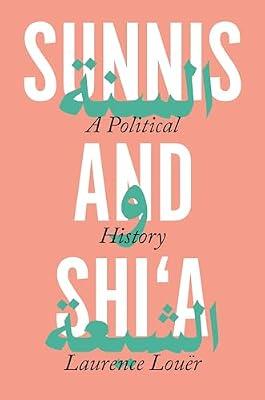 Sunnis and Shi'a: A Political History by Louër, Laurence | Hardcover | History