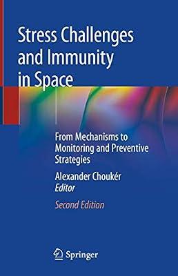 Stress Challenges and Immunity in Space: From Mechanisms to Monitoring and Preventive Strategies | Hardcover | Medical