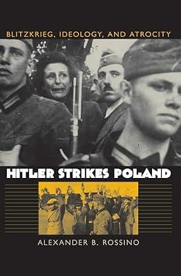 Hitler Strikes Poland: Blitzkrieg, Ideology and Atrocity (Modern War Studies) by Rossino, Alexander B. | Hardcover | European History