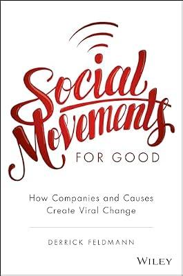 Social Movements for Good: How Companies and Causes Create Viral Change by Feldmann, Derrick | Hardcover | Business & Economics