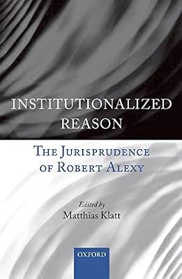 Institutionalized Reason: The Jurisprudence of Robert Alexy | Hardcover | Jurisprudence & Philosophy Of Law