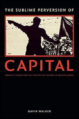The Sublime Perversion of Capital by Walker, Gavin | Paperback | Asian History