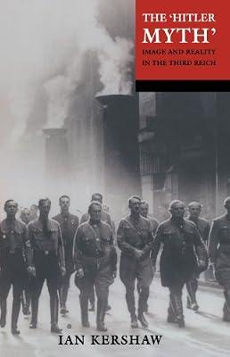 'Hitler Myth': Image and Reality in the Third Reich by Kershaw, Ian | Paperback | History