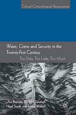 Water, Crime and Security in the Twenty-First Century: Too Dirty, Too Little, Too Much (Critical Criminological Perspectives) by Avi Brisman; Nigel South; Bill McClanahan; Reece Walters | Hardcover | Corporate Crime