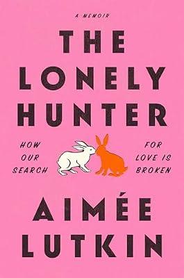 The Lonely Hunter: How Our Search for Love Is Broken by Lutkin, Aime | Paperback | Biography & Autobiography