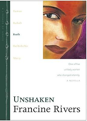 Unshaken: Ruth: 3 (Lineage of Grace, 3) by Rivers, Francine | Hardcover | Fiction