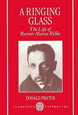 A Ringing Glass: The Life of Rainer Maria Rilke (Clarendon Paperbacks) by Prater, Donald | Paperback | Biography & Autobiography
