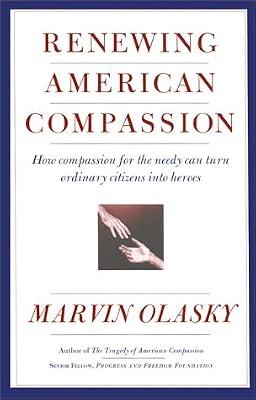 RENEWING AMERICAN COMPASSION: A Citizen's Guide by Olasky, Marvin | Hardcover | Poverty & Unemployment