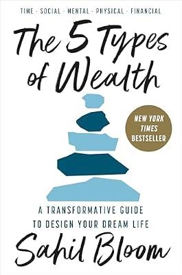 The 5 Types of Wealth: A Transformative Guide to Design Your Dream Life by Bloom, Sahil | Hardcover | Self-Help