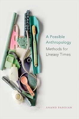 A Possible Anthropology: Methods for Uneasy Times by Pandian, Anand | Hardcover | Social & Cultural Anthropology